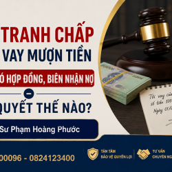 Tranh Chấp Vay Mượn Tiền Không Có Hợp Đồng, Biên Nhận Nợ – Giải Quyết Thế Nào?